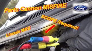 Ford Parts Cannon MISFIRE (Why you NEED a Scope!)