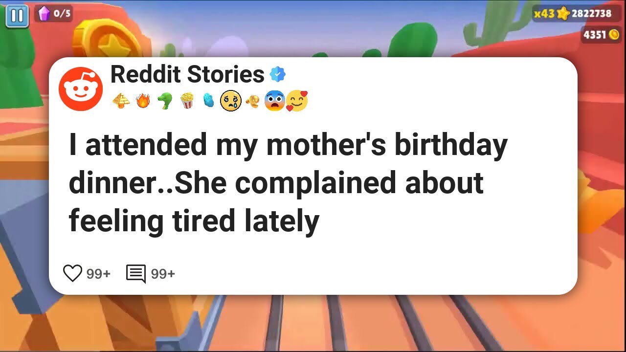 I attended my mother's birthday dinner..She complained about feeling tired lately #reddit 