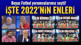 İşte 2022'nin enleri! Beyaz Futbol yorumcularımız seçti!