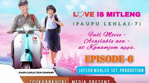 LoVe Is MiTLeNG || Episode-6 Paupu Lenlai-7