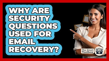 Why Are Security Questions Used For Email Recovery? - TheEmailToolbox.com