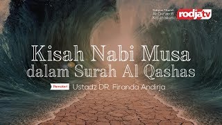 Cermah Agama Islam: Kisah Nabi Musa dalam Surah al Qashah(Ustadz Firanda Andrija,M.A))