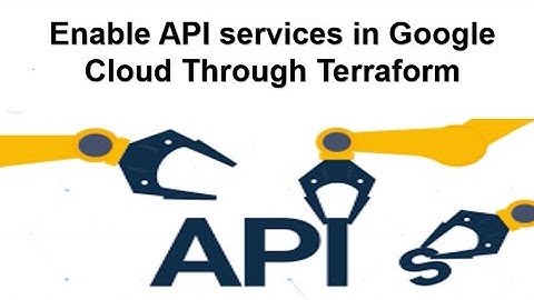 Enable API services in Google Cloud Through Terraform