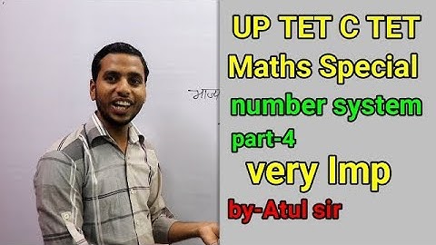 UP TET/C TET Maths in Hindi Number system Part-4 by Atul sir