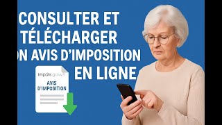 Comment consulter et télécharger son avis d’imposition en ligne sur impots.gouv.fr