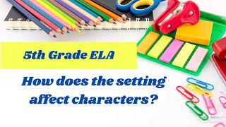 How Does Setting Affect Characters? // 5th grade Reading online