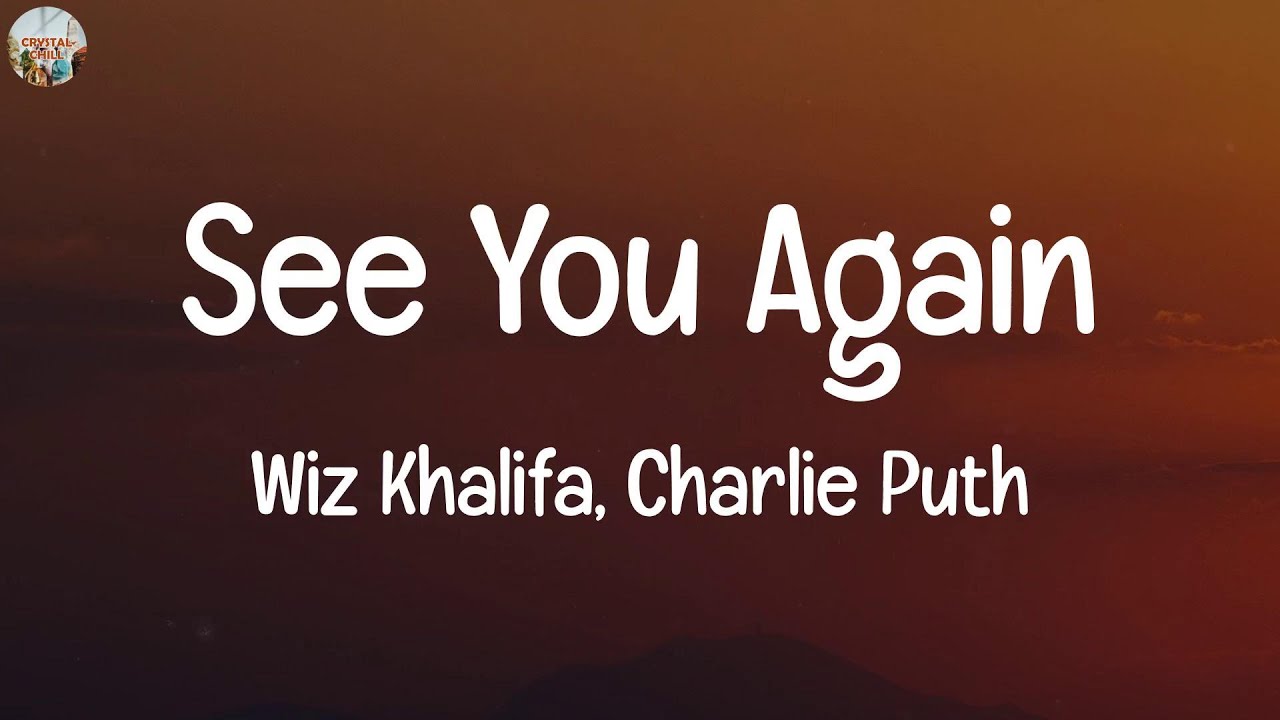 Wiz Khalifa, Charlie Puth See You Again (Lyrics) It's been a long day without you, my friend Wiz Khalifa, Charlie Puth See You Again (Lyrics) It's been a long day without you, my friend