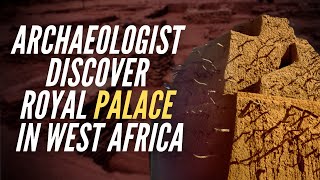 Archaeologist Discover Royal Palace In West Africa