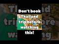 Don’t Book Thailand Before Watching This 😳✈️