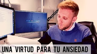 La virtud que ayudará a superar tu ansiedad