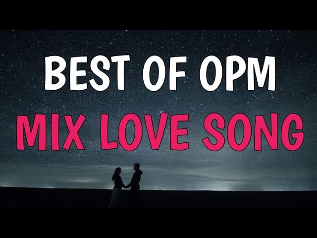 BEST OF OPM MIX LOVE SONG💙 | MUSIKERO GODZ class=