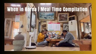 When in Korea | Meal Time Compilation