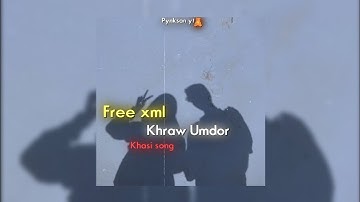 KHASI SONG // KHRAW UMDOR // XML FILE LINK 🔗 IN COMENT SECTION 👇📍