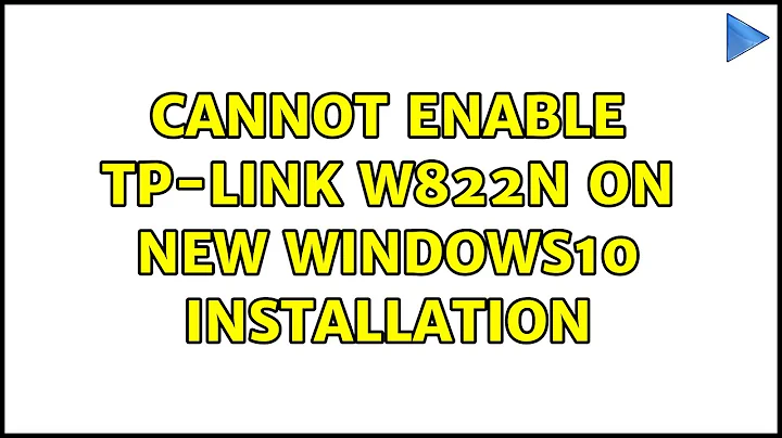 Cannot enable TP-LINK W822N on new Windows10 installation