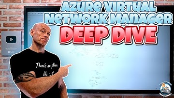Azure Virtual Network Manager Deep Dive
