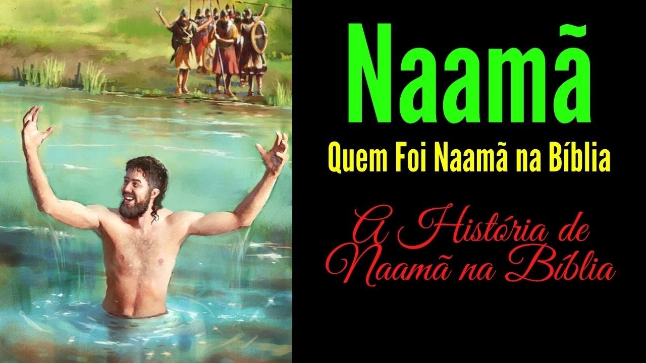 A HISTÓRIA DE NAAMÃ, E SUA CURA DA LEPRA (ALIANÇA) QUEM FOI NAAMÃ NA BÍBLIA NAAMÃ YouTube