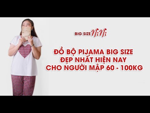 Đồ bộ pijama big size đẹp nhất hiện nay cho người mập 60 - 100kg | Foci
