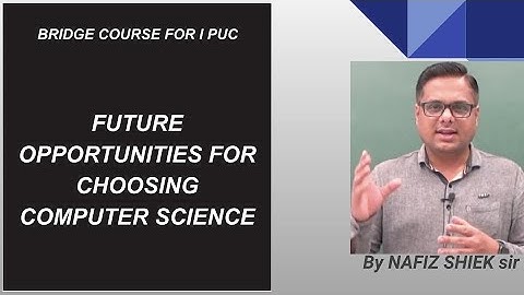 1 PUC - BRIDGE COURSE - CS - FUTURE OPPORTUNITIES FOR CHOOSING COMPUTER SCIENCE  - 2023-24