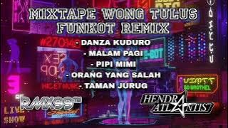 Mixtape Wong Tulus Funkot Remix [ Hendra Atlantis ]