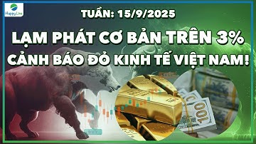 LẠM PHÁT CƠ BẢN TRÊN 3% - CẢNH BÁO ĐỎ CHO NỀN KINH TẾ VIỆT NAM? | TUẦN 15/9/2025