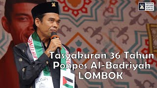 LIVE - Tasyakuran 36Th Ponpes Al-Badriyah - LOMBOK | Ust Prof. Dr. Abdul Somad, Lc.,MA