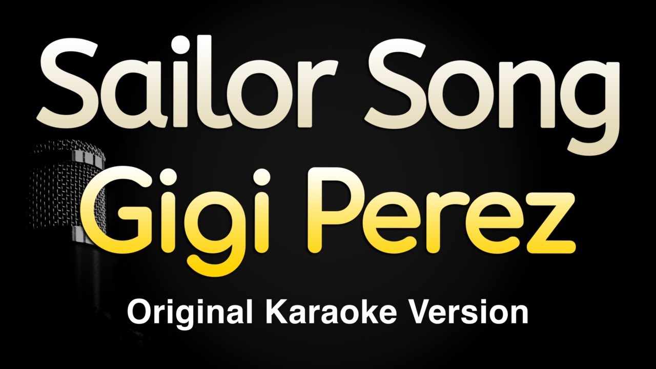 Sailor Song - Gigi Perez (Karaoke Songs With Lyrics - Original Key) Sailor Song - Gigi Perez (Karaoke Songs With Lyrics - Original Key)