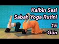 Kalbin Sesi Sabah Yoga Rutini Kendi Hikayenin Kahramanı Ol Her Seviyeye Uygun