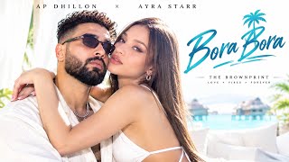 AP DHILLON × AYRA STARR – BORA BORA ❤️🔥 | THE BROWNPRINT | NEW PUNJABI LOVE SONG 2026