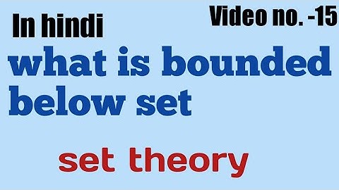 What is bounded below set || set theory || video no. - 15 ||