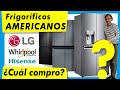 ¿QUÉ FRIGORÍFICO AMERICANO COMPRAR? HISENSE, WHIRLPOOL o LG.