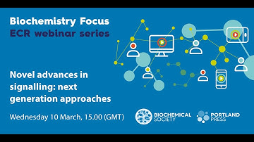 Biochemistry Focus ECR webinar series - Novel advances in signalling: next generation approaches