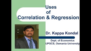 Uses of Correlation and Regression By Dr. Kappa Kondal