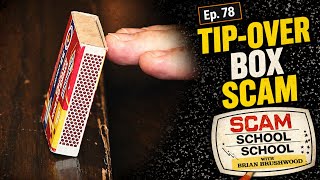 The Tip-Over Box Scam! (Ep78 Scam School School)