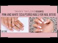 Tammy Taylor| Revamp | Pink and White Sculptured Nails for Nail Biters