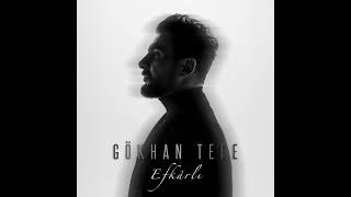 Gökhan Tepe - Efkarlı