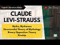 Claude Levi- Strauss | Myths | Mythemes | Binary Opposition | Kinship | IRENE FRANCIS