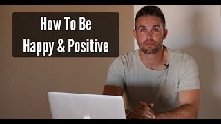 How To Be Happy and Positive All The Time 🤔