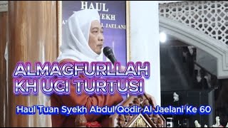 Kh Abuya Uci Turtus II Haul Tuan Syekh Abdul Qodir Al-jaelani Ke 60