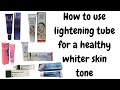 BEST WHITENING & LIGHTENING TUBES TO USE | HOW TO USE LIGHTENING TUBES FOR A HEALTHY WHITHER TONE..