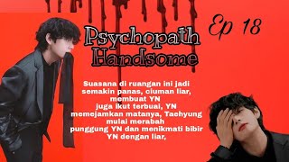 Handsome Psychopath Ep 18| FF Taehyung bts (subtitle Indonesia) #BTS