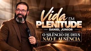 🔥 GOD'S SILENCE IS NOT HIS ABSENCE | LIFE TO THE FULL WITH DANIEL JUNIOR