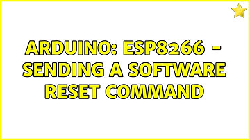 Arduino: ESP8266 - Sending a software Reset Command