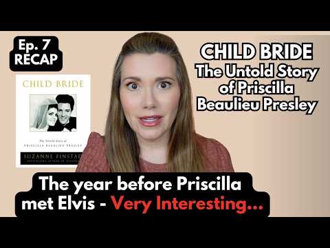 Getting Ready for Elvis - Priscilla Presley Child Bride Ch. 7 Recap