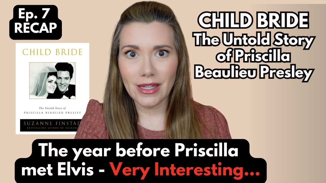 Getting Ready for Elvis - Priscilla Presley Child Bride Ch. 7 Recap