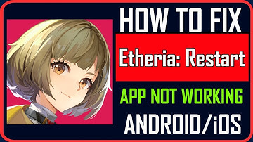 Fix Etheria: Restart App Not Working/Keep Stopping/Not Opening on Android/iOS | #etheriarestart