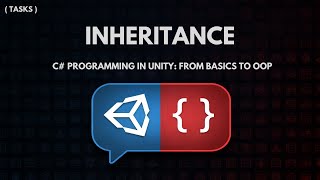 C# Programming in Unity: From Basics to OOP - Inheritance - Tasks