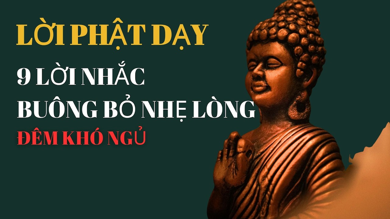 ĐÊM KHÓ NGỦ: LỜI PHẬT DẠY 9 LỜI NHẮC BUÔNG BỎ NHẸ LÒNG