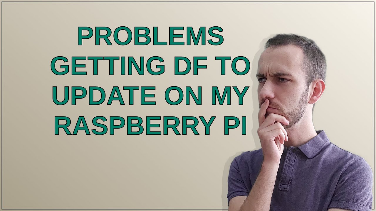 Raspberrypi: Problems getting df to update on my raspberry pi - YouTube
