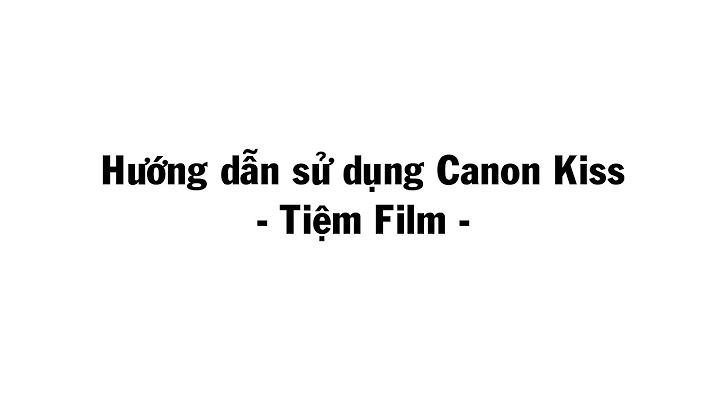 Hướng dẫn sử dụng canon kiss x5