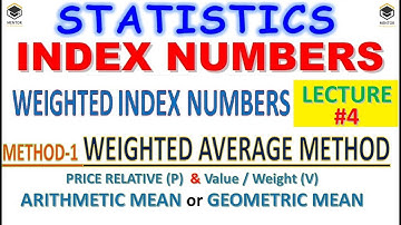 Lec#4  WEIGHTED AVERAGE METHOD | WEIGHTED AVERAGE INDEX NUMBERS | INDEX NUMBERS